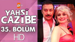 Yahşi Cazibe Season 1 Ep.35 35. epizód