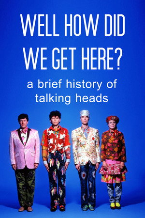 Well How Did We Get Here? A Brief History of Talking Heads poszter