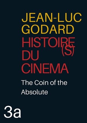 Histoire(s) du cinéma 3a : la monnaie de l'absolu poszter