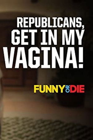 Republicans, Get in My Vagina! poszter