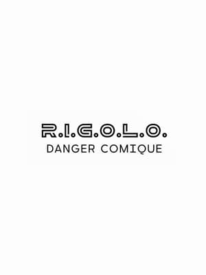 R.I.G.0.L.0. - Danger Comique