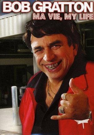 Bob Gratton : Ma Vie, My Life