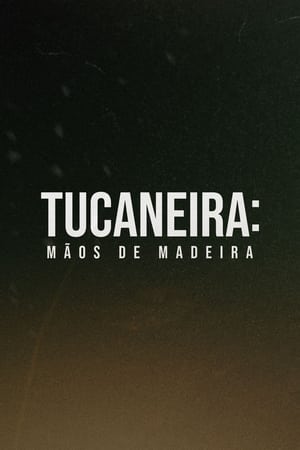 Tucaneira: Mãos de Madeira poszter