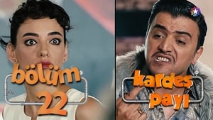 Kardeş Payı Season 1 Ep.22 22. epizód