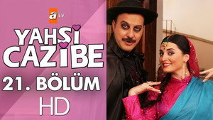 Yahşi Cazibe Season 1 Ep.21 21. epizód