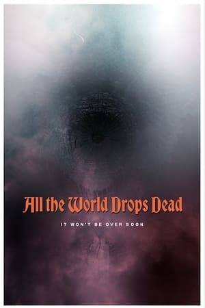 All the World Drops Dead