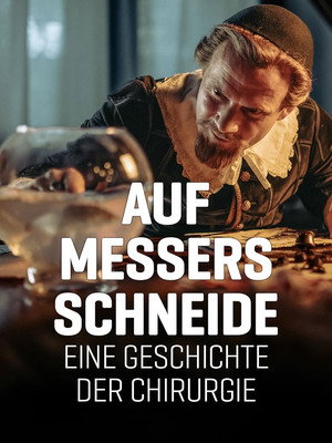 Auf Messers Schneide - Eine Geschichte der Chirurgie poszter