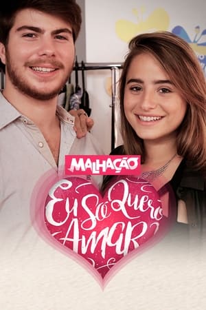 Malhação: Eu Só Quero Amar poszter