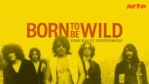 Born to Be Wild - Eine Band namens Steppenwolf háttérkép
