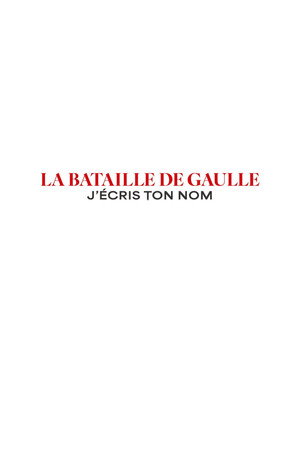 La Bataille de Gaulle - Partie 2 : J’écris ton nom poszter