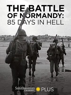 The Battle of Normandy: 85 Days in Hell poszter