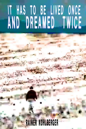 It has to be lived once and dreamed twice poszter