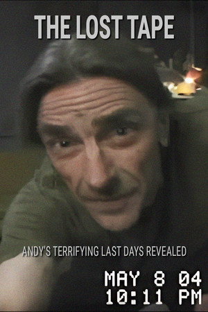The Lost Tape: Andy's Terrifying Last Days Revealed poszter