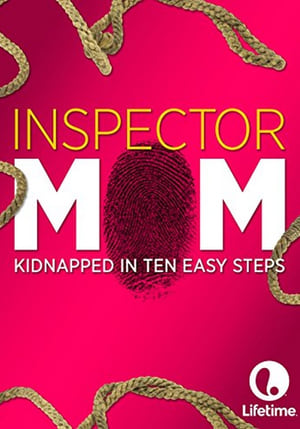 Inspector Mom: Kidnapped in Ten Easy Steps poszter