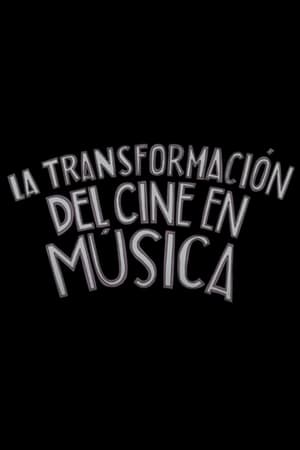 La transformación del cine en música poszter