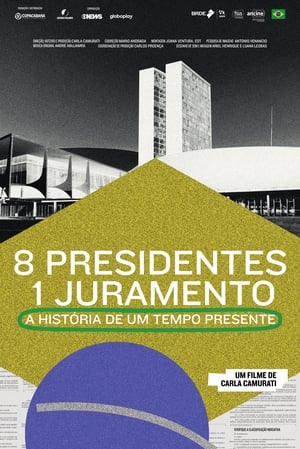 8 Presidentes 1 Juramento: A História de um Tempo Presente poszter