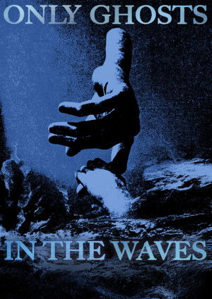 Only Ghosts in the Waves poszter