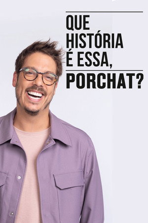 Que História é Essa, Porchat?