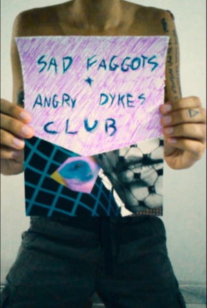 Sad Faggots + Angry Dykes Club poszter