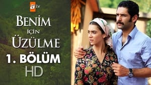 Benim İçin Üzülme Season 1 Ep.1 1. epizód