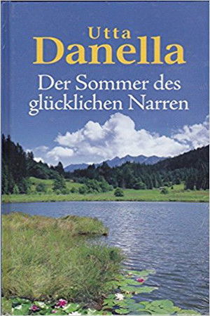 Utta Danella - Der Sommer des glücklichen Narren