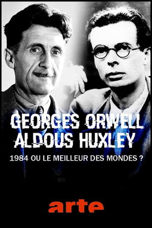 George Orwell, Aldous Huxley : « 1984 » ou « Le Meilleur des mondes » ? poszter