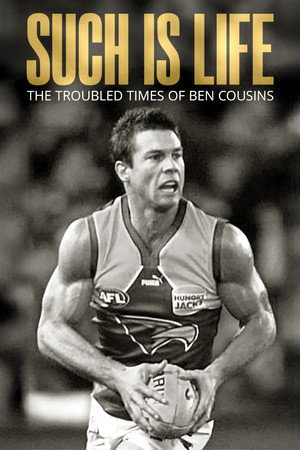 Such Is Life - The Troubled Times Of Ben Cousins poszter