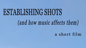 Establishing Shots (and how music affects them) háttérkép
