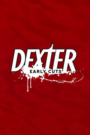 Dexter: Early Cuts