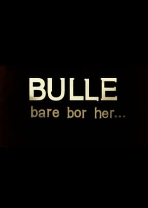 Bulle bare bor her poszter