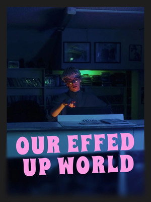 Our Effed Up World poszter