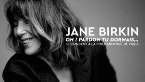 Jane Birkin « Oh ! Pardon tu dormais... », le concert háttérkép