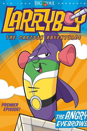 VeggieTales: LarryBoy and the Angry Eyebrows poszter