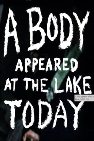 A Body Appeared At The Lake Today poszter