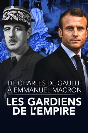 De Charles de Gaulle à Emmanuel Macron, les gardiens de l'empire poszter