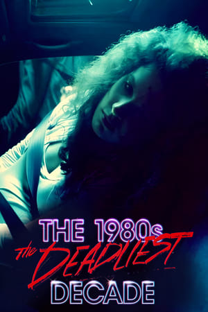 The 1980s: The Deadliest Decade poszter