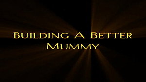 Building A Better Mummy háttérkép