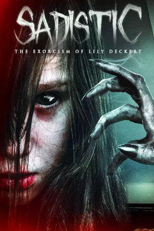 Sadistic: The Exorcism Of Lily Deckert poszter