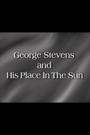 George Stevens and His Place In The Sun poszter