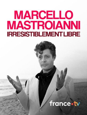 Marcello Mastroianni, irrésistiblement libre poszter