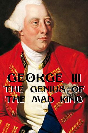 George III: The Genius of the Mad King poszter