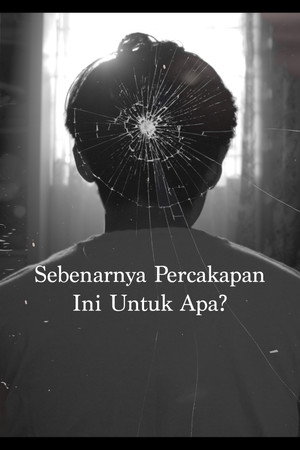 Sebenarnya Percakapan Ini Untuk Apa?