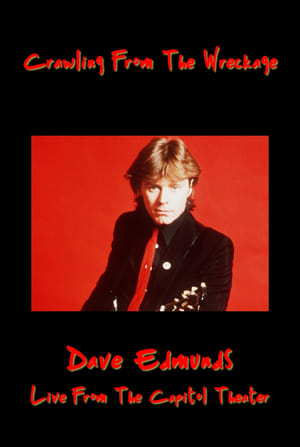 Crawling From the Wreckage: Dave Edmunds Live at the Capitol Theater