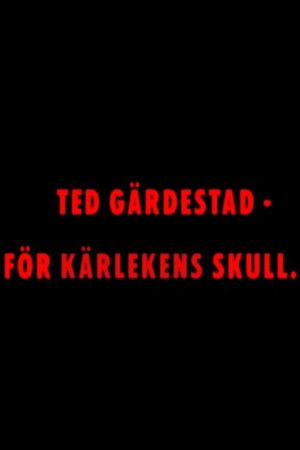 Ted Gärdestad - För kärlekens skull poszter