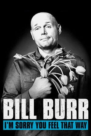 Bill Burr: I'm Sorry You Feel That Way poszter