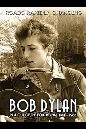 Bob Dylan: Roads Rapidly Changing - In & Out of the Folk Revival 1961 - 1965 poszter