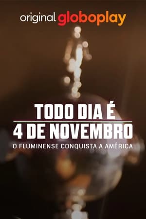 Todo Dia é 4 de Novembro: O Fluminense Conquista a América poszter