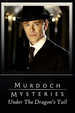 The Murdoch Mysteries: Under the Dragon's Tail poszter
