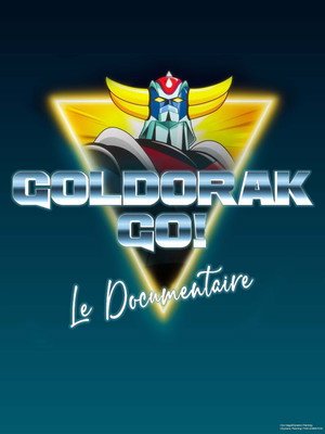 Goldorak Go ! Le Documentaire poszter