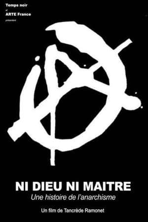 Ni dieu ni maître, une histoire de l'anarchisme